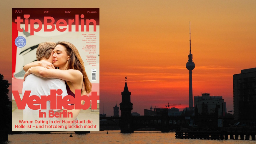tip Berlin: Verliebt in Berlin!